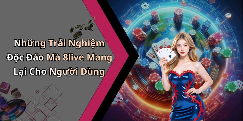 8live-kham-pha-the-gioi-giai-tri-truc-tuyen-hap-dan-nhat-hien-nay-1026