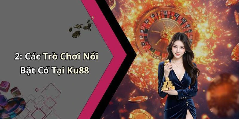 ku88-kham-pha-the-gioi-giai-tri-truc-tuyen-day-hap-dan-1120