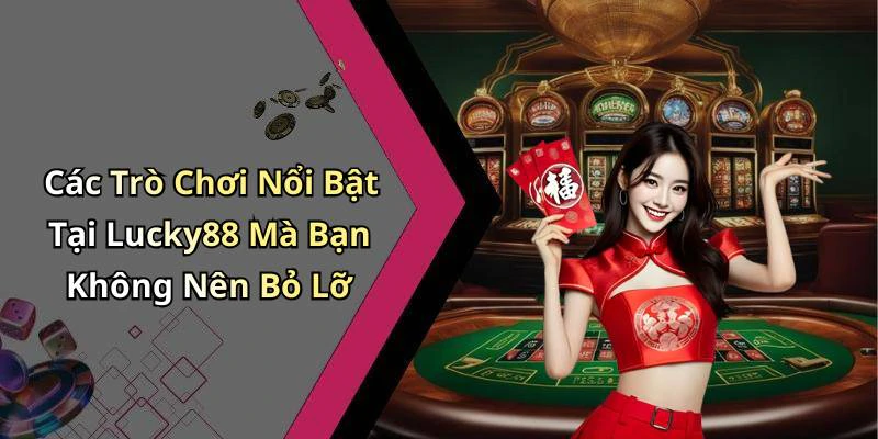 lucky88-kham-pha-the-gioi-giai-tri-truc-tuyen-dinh-cao-1139