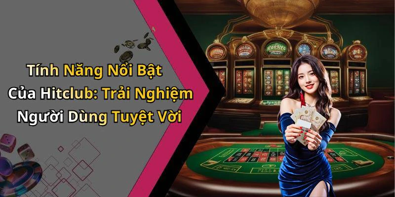 hitclub-kham-pha-the-gioi-giai-tri-truc-tuyen-day-cuon-hut-1147