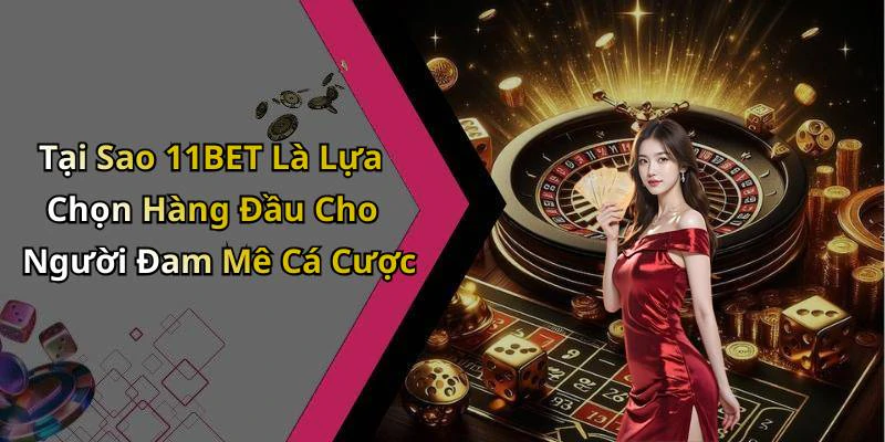 11bet-trai-nghiem-giai-tri-truc-tuyen-dinh-cao-voi-da-dang-tro-choi-hap-dan-1157