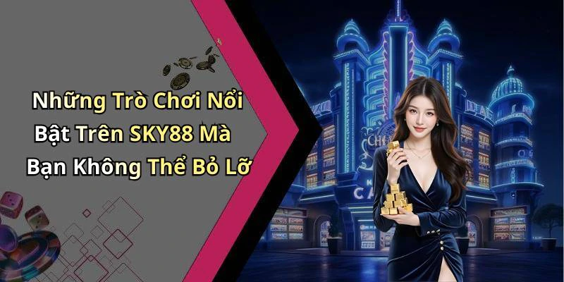 sky88-kham-pha-the-gioi-giai-tri-truc-tuyen-dinh-cao-1164