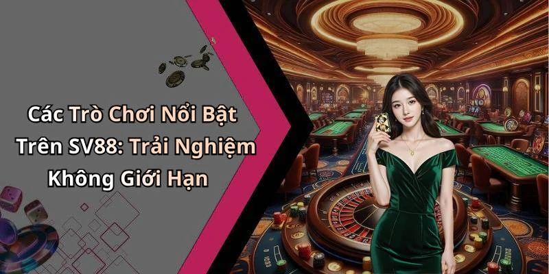 sv88-kham-pha-the-gioi-giai-tri-truc-tuyen-hap-dan-nhat-1166