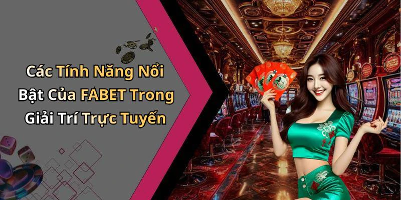 fabet-kham-pha-the-gioi-giai-tri-truc-tuyen-day-hap-dan-1176