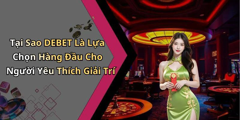 debet-kham-pha-the-gioi-giai-tri-truc-tuyen-day-thu-vi-1205