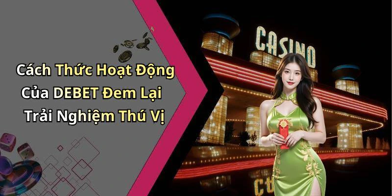 debet-kham-pha-the-gioi-giai-tri-truc-tuyen-hap-dan-nhat-1203