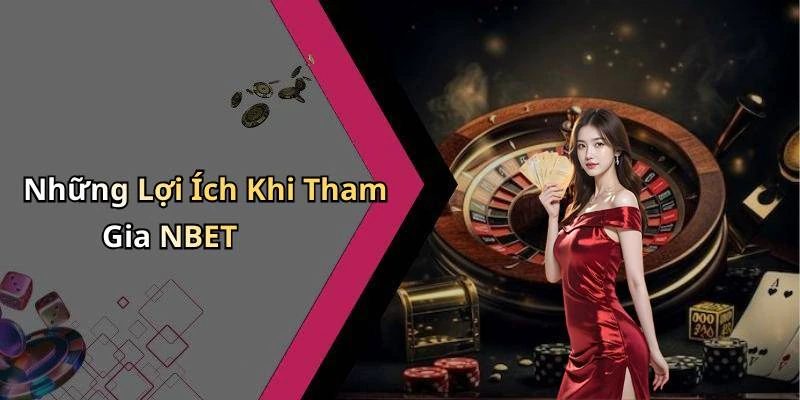 Những Lợi Ích Khi Tham Gia NBET